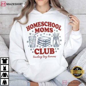 Homeschool Moms Club Teaching Tiny Humans T Shirt (3)