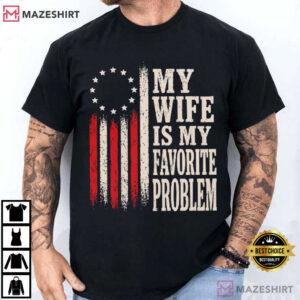 My Wife Is My Favorite Problem Funny Husband Marriage Humor T Shirt (1)