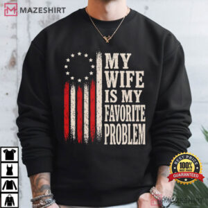 My Wife Is My Favorite Problem Funny Husband Marriage Humor T Shirt (2)