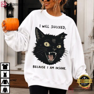 Black Cat I Will Succeed Because I Am Insane Funny T Shirt (2)