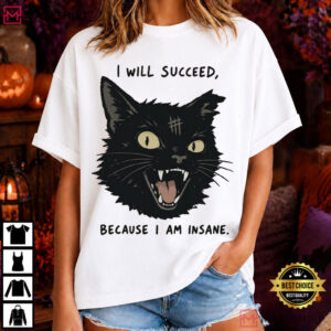 Black Cat I Will Succeed Because I Am Insane Funny T Shirt (3)