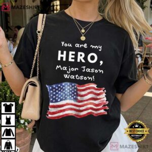 You Are My Hero Major Jason Watson American Flag T Shirt (4)