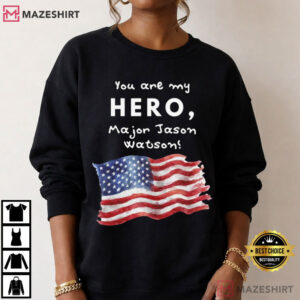 You Are My Hero Major Jason Watson American Flag T Shirt (2)