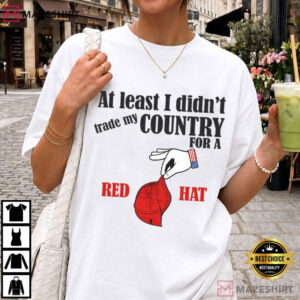 Anti Trump At Least I Didn't Trade My Country For A Red Hat Patriotic T Shirt (4)