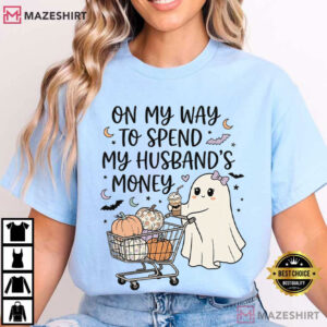 Halloween Ghost On My Way To Spend My Husband's Money T Shirt (4)