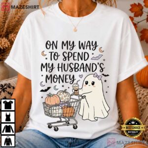 Halloween Ghost On My Way To Spend My Husband's Money T Shirt (1)