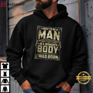 Dad Joke I Used To Be A Man Trapped In A Woman's Body Sarcastic T Shirt (3)