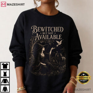 Halloween Bewitched But Not Available Funny Gothic Witch Woman T Shirt (4)