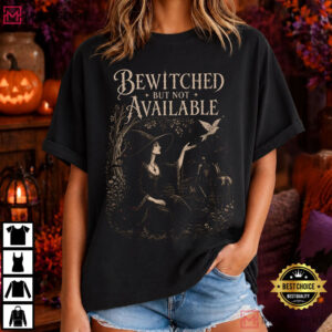 Halloween Bewitched But Not Available Funny Gothic Witch Woman T Shirt (1)