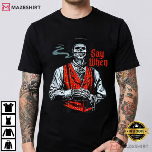 Doc Holliday Say When Western Skull Skeleton Cowboy T-Shirt