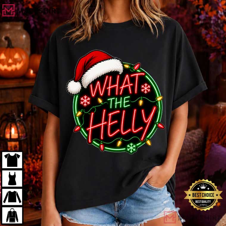 What The Helly Christmas Neon Xmas Sarcastic Holiday T-Shirt What The Helly Christmas Neon Xmas Sarcastic Holiday T-Shirt