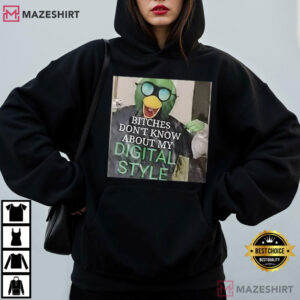 DHMIS Bitches Don’t Know About My Digital Style Funny Meme T Shirt (2)