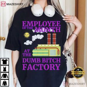 Employee Of The Month At Dumb Bitch Factory Funny Sarcastic T Shirt (1)