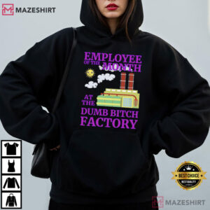 Employee Of The Month At Dumb Bitch Factory Funny Sarcastic T Shirt (3)