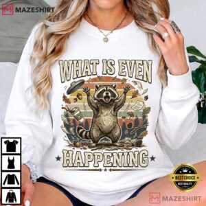 Raccoon What Is Even Happening Sarcastic Funny Trash Panda T Shirt (3)