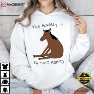 This Actually Is My First Rodeo Funny Horse Meme T Shirt (4)