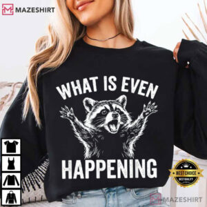 Raccoon What Is Even Happening Funny Animal T Shirt (4)