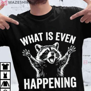 Raccoon What Is Even Happening Funny Animal T Shirt (1)