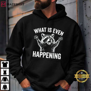 Raccoon What Is Even Happening Funny Animal T Shirt (2)
