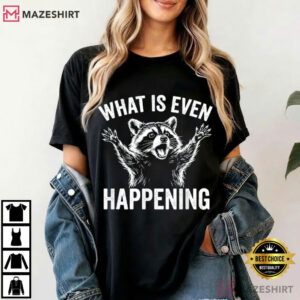 Raccoon What Is Even Happening Funny Animal T Shirt (3)