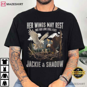 Bald Eagle Her Wings May Rest But Her Love Still Flies Jackie And Shadow T Shirt (2)