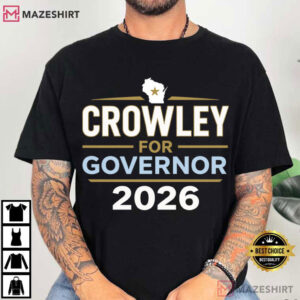 Crowley For Governor 2026 Wisconsin Democratic Election T-Shirt