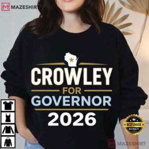 Crowley For Governor 2026 Wisconsin Democratic Election T Shirt (2)