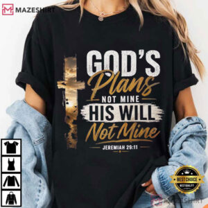 God's Plans Not Mine Jeremiah 2911 Christian Faith T Shirt (3)