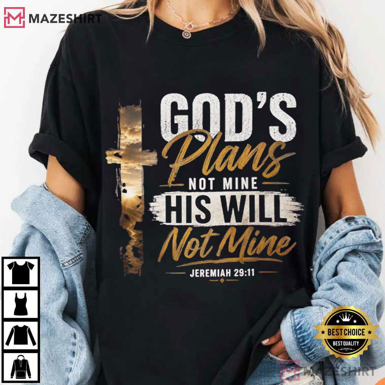 God's Plans Not Mine Jeremiah 2911 Christian Faith T-Shirt God's Plans Not Mine Jeremiah 2911 Christian Faith T-Shirt