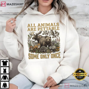 Wildlife Humor All Animals Are Pettable Funny Nature T Shirt (4)