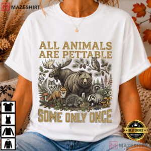 Wildlife Humor All Animals Are Pettable Funny Nature T Shirt (2)