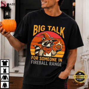 Big Talk For Someone In Fireball Range Raccoon Wizard T Shirt (1)