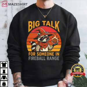 Big Talk For Someone In Fireball Range Raccoon Wizard T Shirt (2)