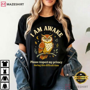 I Am Awake Please Respect My Privacy Funny Owl T Shirt (1)