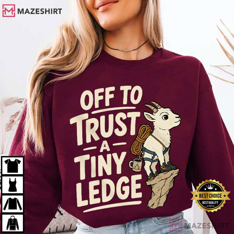 Tiny Ledge Mountain Goat Funny Rock Climber T-Shirt Tiny Ledge Mountain Goat Funny Rock Climber T-Shirt