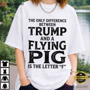Anti Trump Flying Pig Funny Political Humor T Shirt (4)