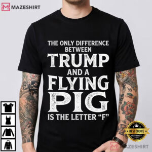 Anti Trump Flying Pig Funny Political Humor T Shirt (1)