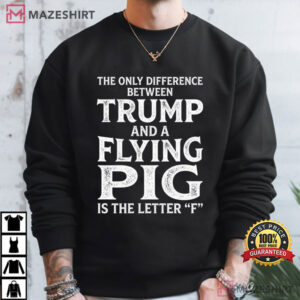 Anti Trump Flying Pig Funny Political Humor T Shirt (2)