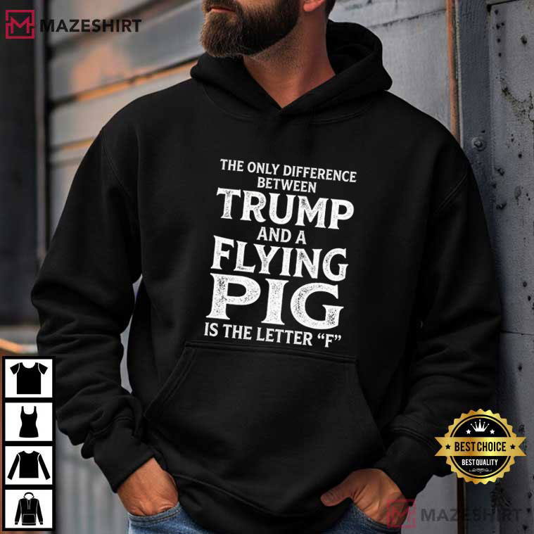 Anti Trump Flying Pig Funny Political Humor T-Shirt Anti Trump Flying Pig Funny Political Humor T-Shirt