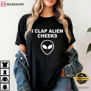 I Clap Alien Cheeks Funny T Shirt (4)