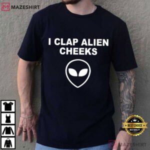 I Clap Alien Cheeks Funny T-Shirt