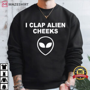I Clap Alien Cheeks Funny T Shirt (2)