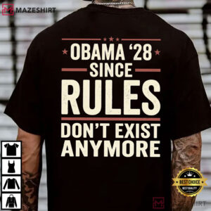 Obama 2028 Since Rules Dont Exist Anymore Funny Political T Shirt (1 (3)