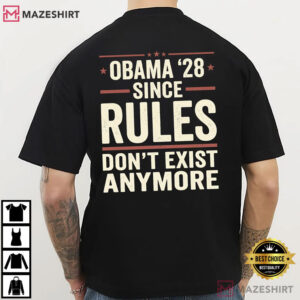 Obama 2028 Since Rules Dont Exist Anymore Funny Political T Shirt (1)