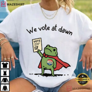 We Vote At Dawn Frog Meme All Elections Matter Liberal Civil T Shirt (4)