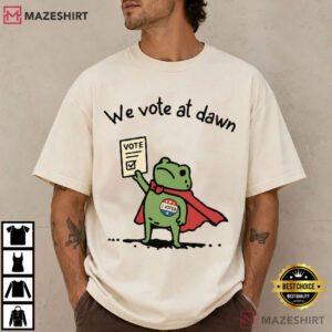 We Vote At Dawn Frog Meme All Elections Matter Liberal Civil T Shirt (1)
