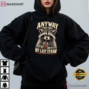Raccoon Anyway That Was My Last Straw Sarcastic Animal T Shirt (1)