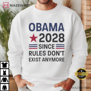 Obama 2028 Since Rules Don't Exist Anymore Political T Shirt (2)