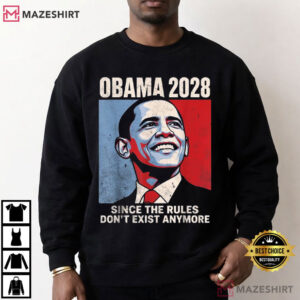 Obama 2028 Since Rules Don't Exist Anymore Election Parody Political T Shirt (2)