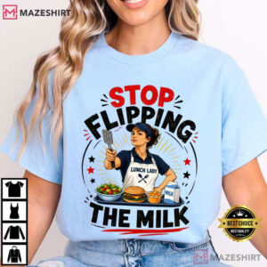 Stop Flipping The Milk Funny Lunch Lady School Cafeteria T Shirt (4)